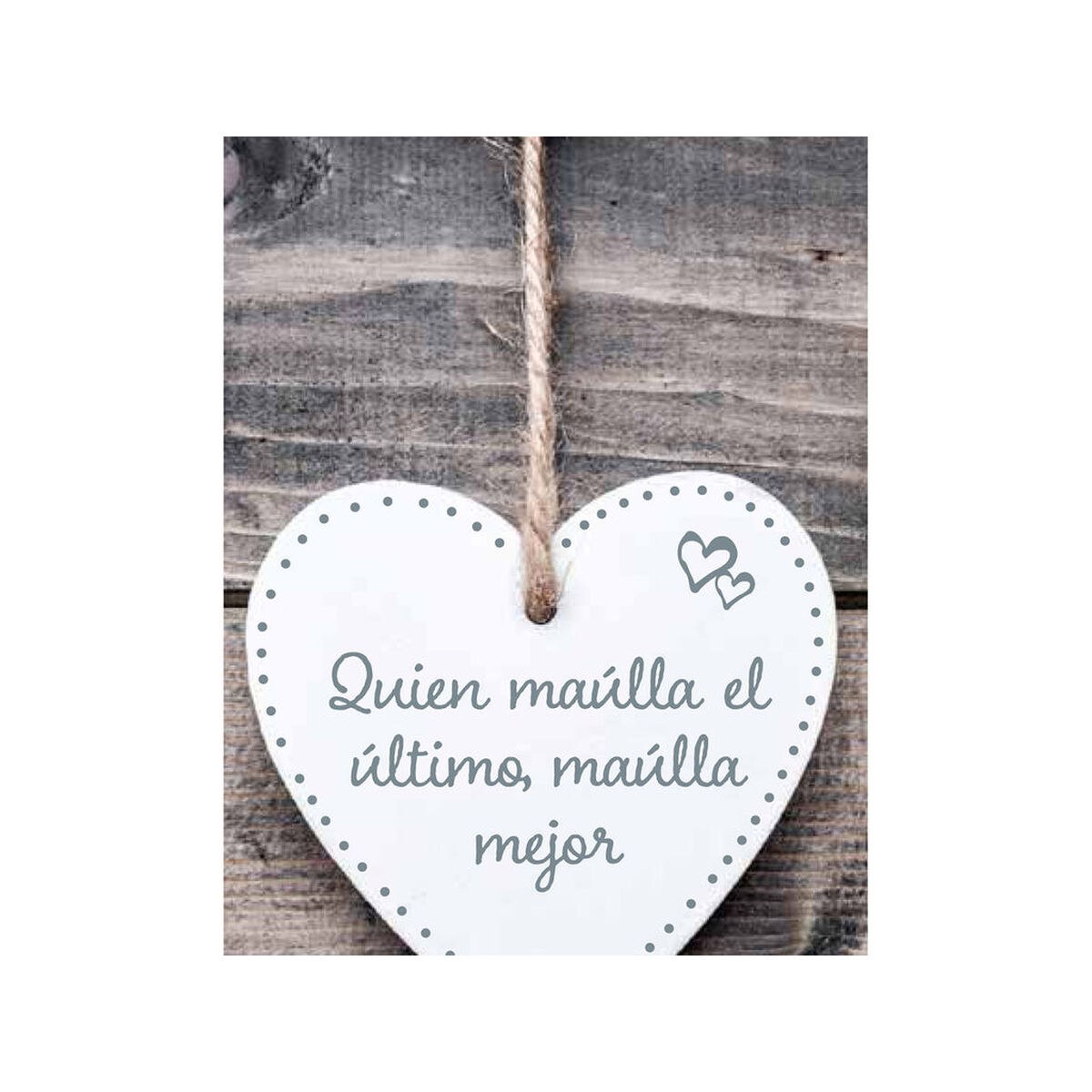 Подвесной декор Quien maúlla el último maúlla mejor Сердце 13 x 13 x 0,8 cm